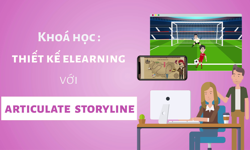 Thiết kế E-learning với Articulate Storyline